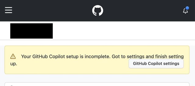 Your GitHub Copilot setup is incomplete. Got to settings and finish ...