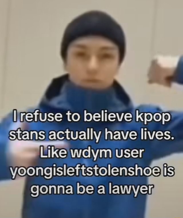 Lirefuse to believe kpop Stans actually have lives. Like wdym user ...