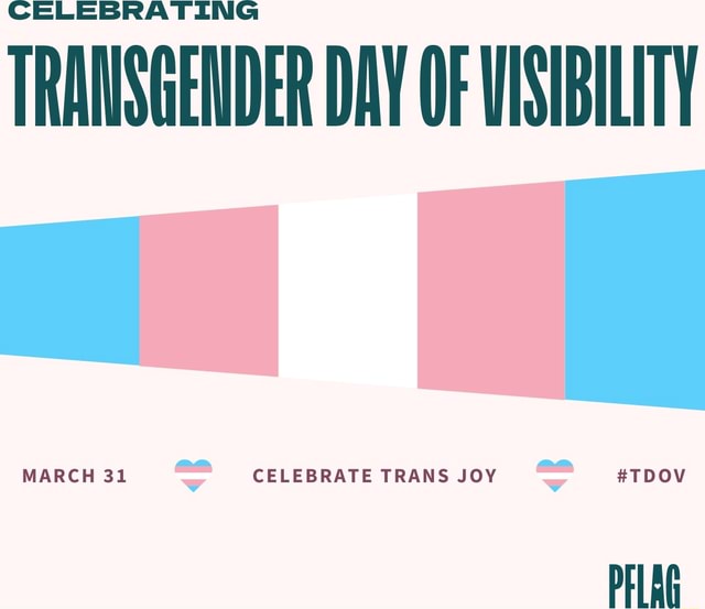 Celebrating Transgender Day Of Visibility March 31 Celebrate Trans Joy Tdov Ifunny 2505