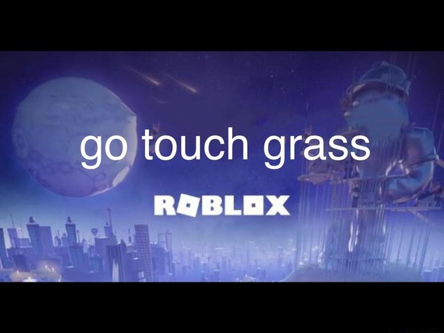 touch grass - Roblox