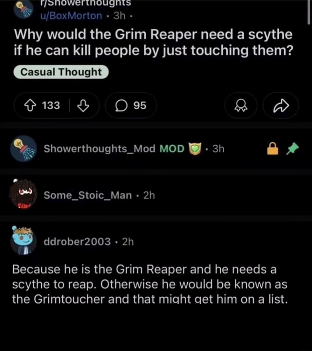 Why would the Grim Reaper need a scythe if he can kill people by just ...
