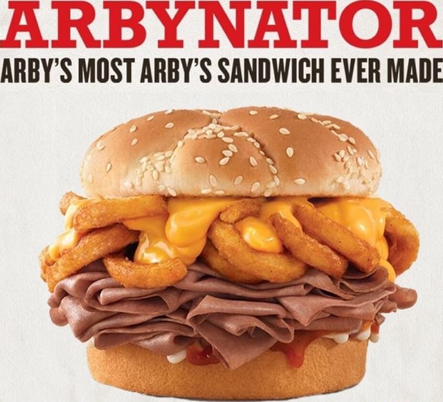 Na Arby Most Arby S Sandwich Ever Made Ss Ifunny