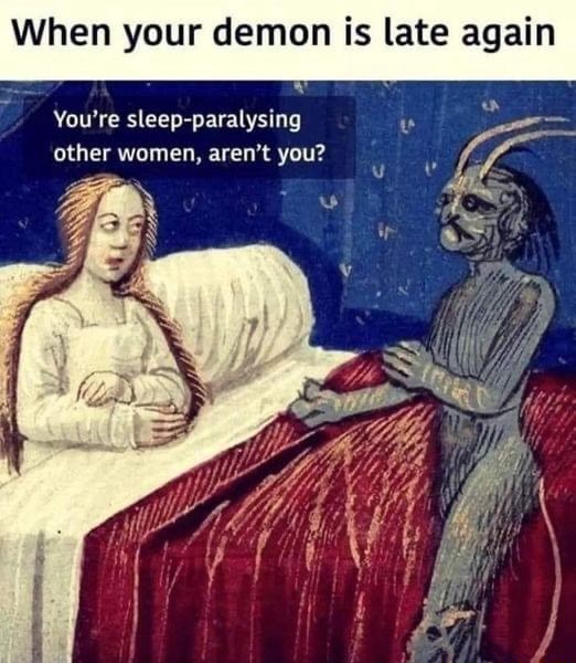When Your Demon Is Late Again Youre Sleep Paralysing Other Women Arent You I Ifunny