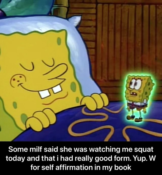 Some Milf Said She Was Watching Me Squat Today And That I Had Really 