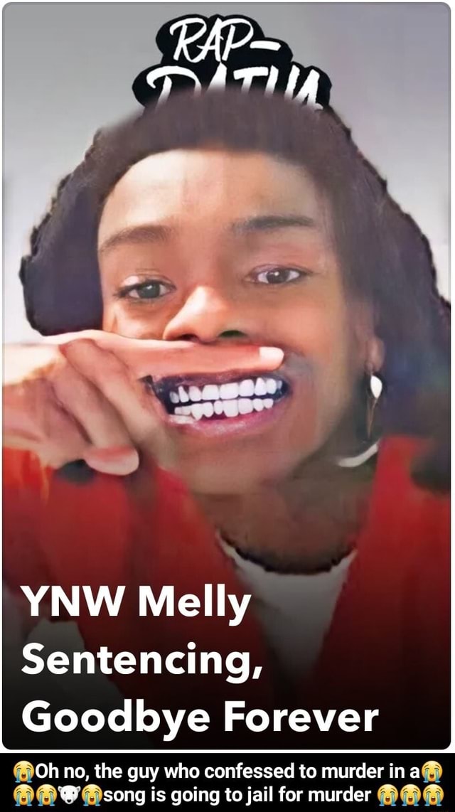 YNW Melly Sentencing, Goodbye Forever I Oh No, The Guy Who Confessed To ...