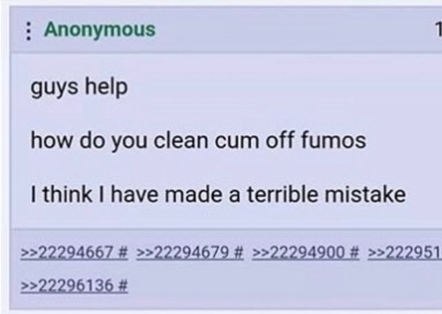 Anonymous guys help how do you clean cum off fumos I think I have made a  terrible mistake >>22294667 >>22294679 >>22294900 >>222951 - seo.title