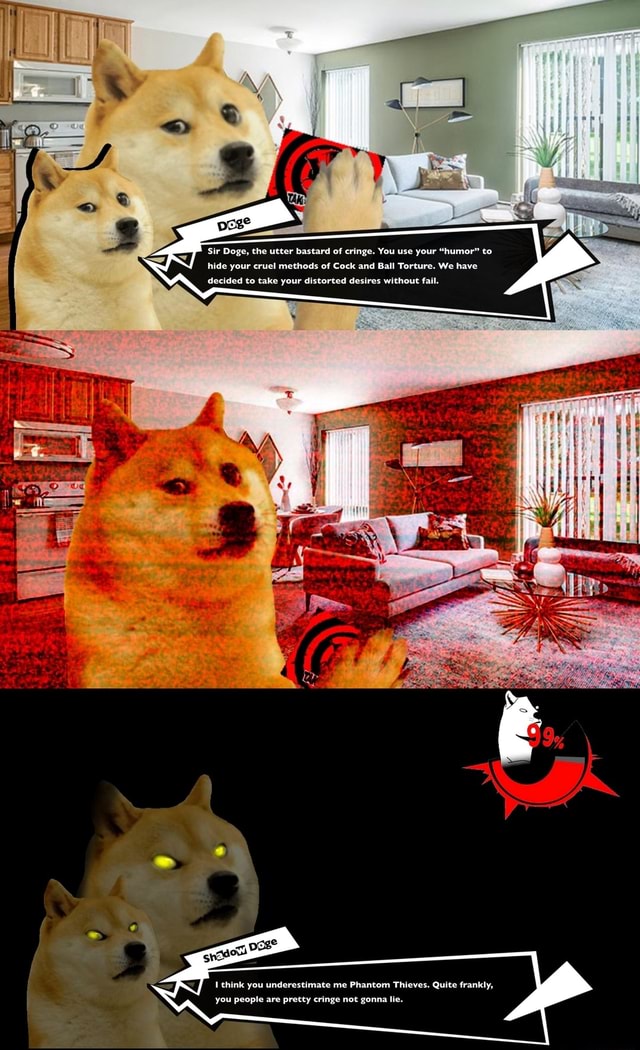 'Sir Doge, the utter bastard of cringe. You use your 