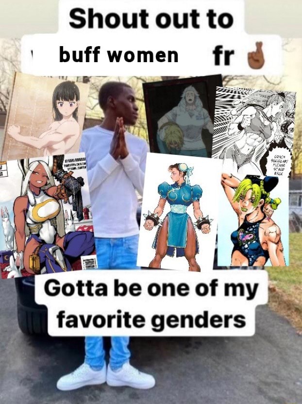 Shout Out To Women Fr Gotta Be One Of My Favorite Genders