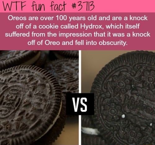 WTF fun fact #3113 Oreos are over 100 years old and are a knock off of ...