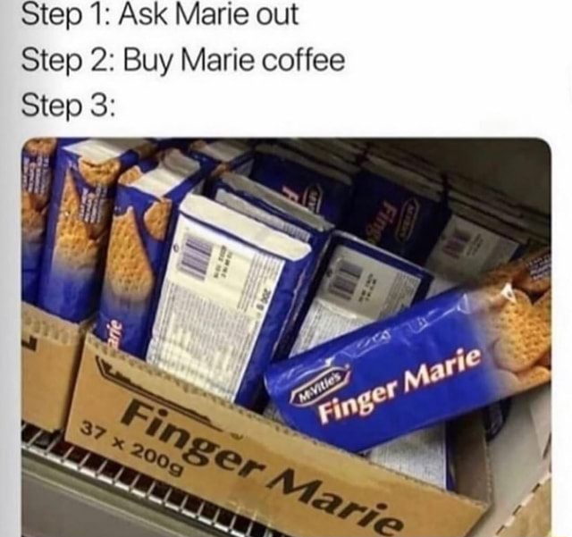 Step 1: Ask Marie out Step 2: Buy Marie coffee - )