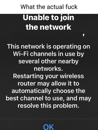 What the actual fuck Unable to join the network This network is 