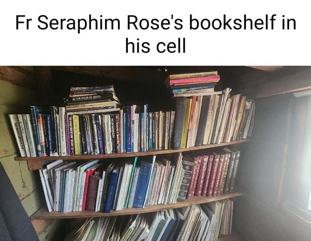 Fr Seraphim Rose's bookshelf in his cell - iFunny