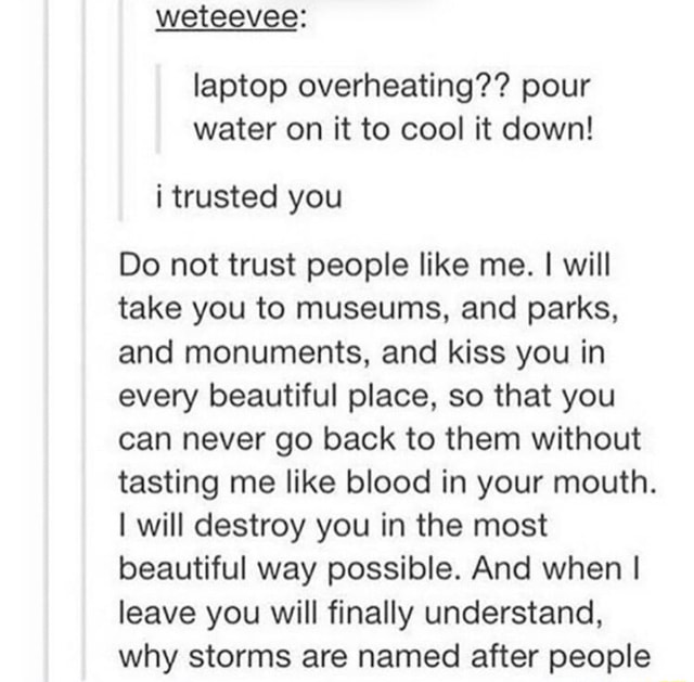 Laptop overheating?? pour water on it to cool it down! i trusted you Do