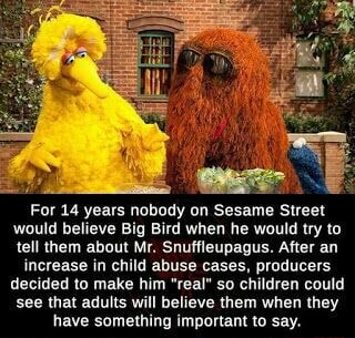 For 14 years nobody on Sesame Street would believe Big Bird when he ...