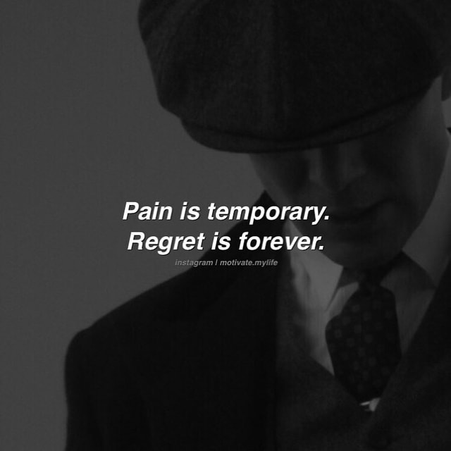 Pain is temporary. Regret is forever. - America’s best pics and videos