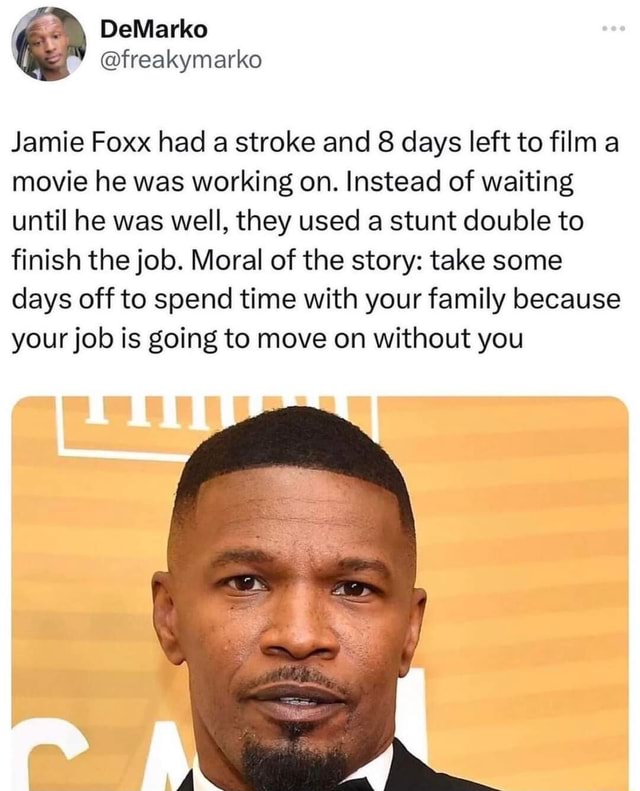 DeMarko Jamie Foxx had a stroke and 8 days left to film a movie he was