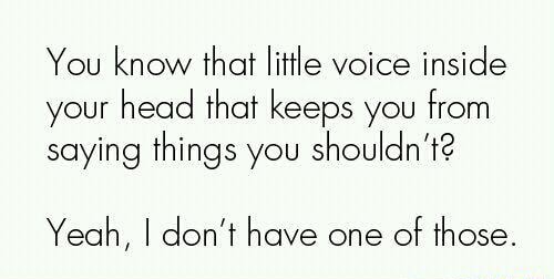 You Know That Little Voice Inside Your Head That Keeps You From Saying You Know That Little Voice Inside Your Head That Keeps You From Saying