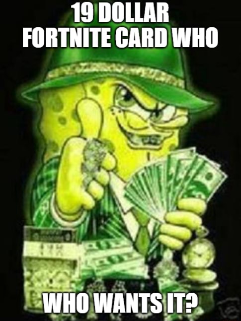19 Dollar Fortnite Card Who Who Wants Its