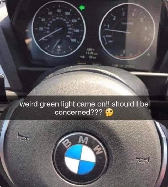 Weird green light came on!! should I be concerned??? iFunny