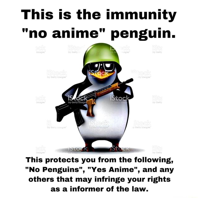 This Is The Immunity No Anime Penguin This Protects You From The Following No Penguins Yes Anime And Any Others That May Infringe Your Rights As A Informer Of The Law - no anime penguin roblox