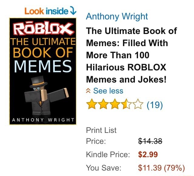 Look Inside L Ramma The Ultimate Book Of Memes Anthony Wright Anthony Wright The Ultimate Book Of Memes Filled With More Than 100 Hilarious Roblox Memes And Jokes Price 4438 Kindle Price 2 99 - roblox memes book