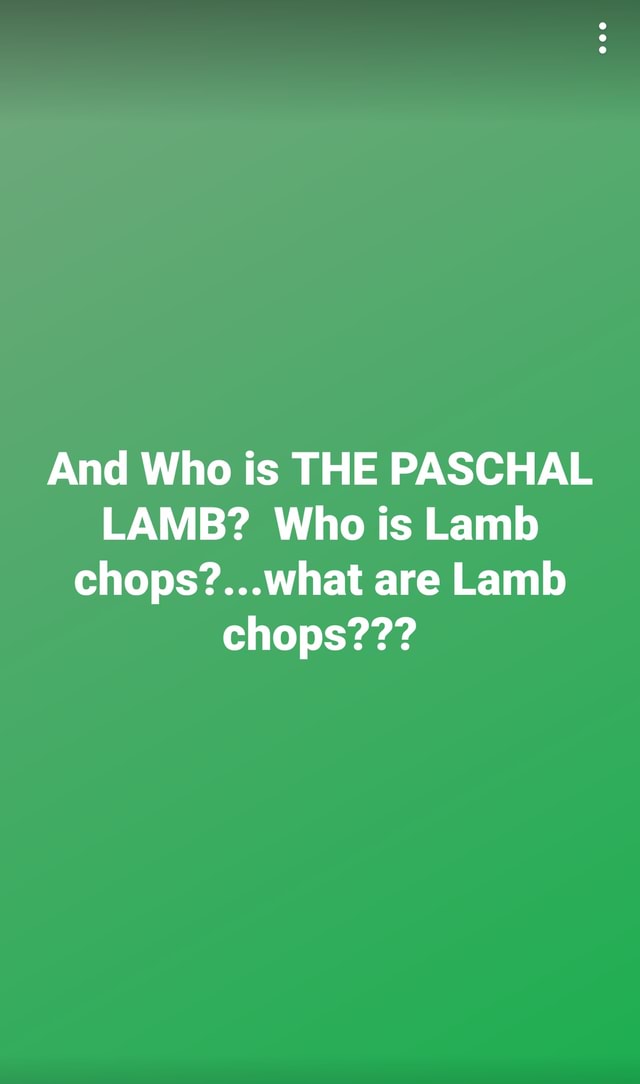 and-who-is-the-paschal-lamb-who-is-lamb-are-lamb-chops-america-s