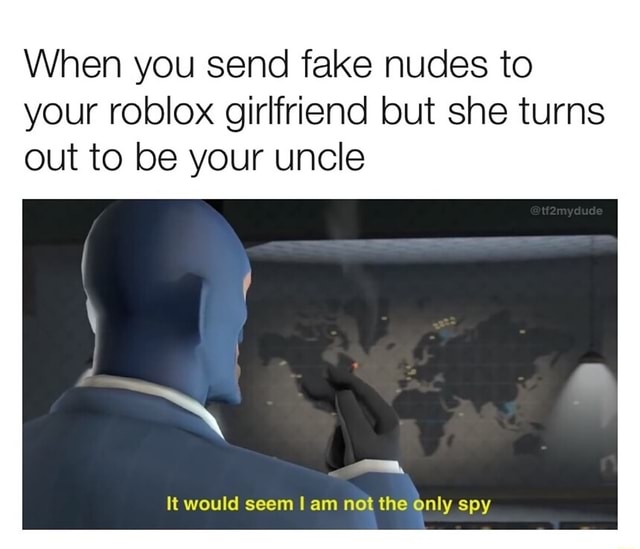 When You Send Fake Nudes To Your Roblox Girlfriend But She Turns Out To Be Your Uncle - roblox.com homed