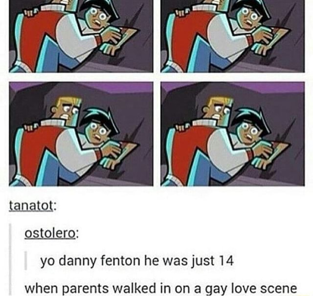 Yo danny fenton he was just 14 - iFunny