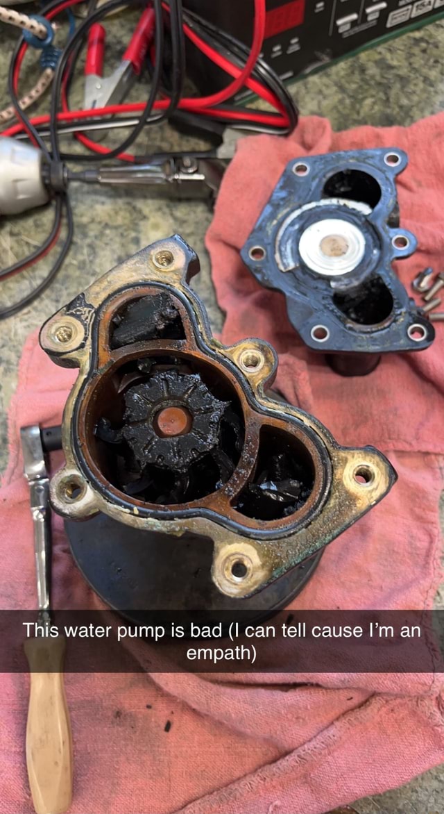 This water pump is bad (I can tell cause I'm an empath iFunny