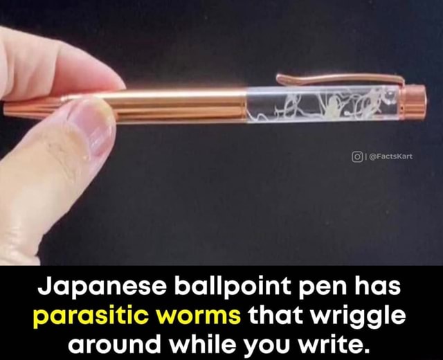 @Faceskart Japanese ballpoint pen has parasitic worms that wriggle ...