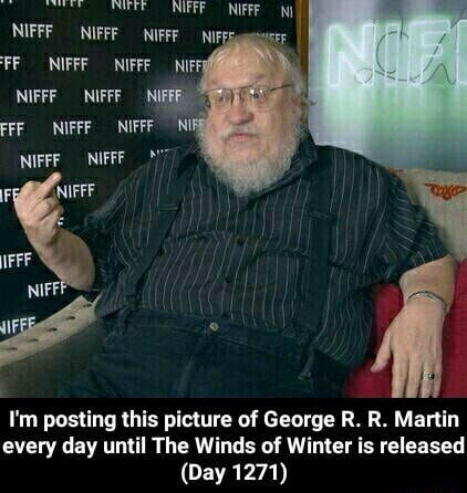 I'm Posting This Picture Of George R. R. Martin Every Day Until The ...