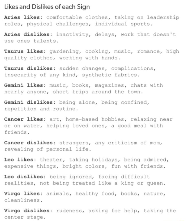 Likes and Dislikes of each Sign Aries likes: comfortable clothes