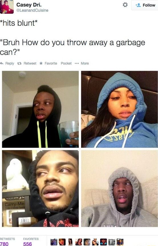 LeanandCuisine Casey Dri. Follow hits blunt* "Bruh How do you throw