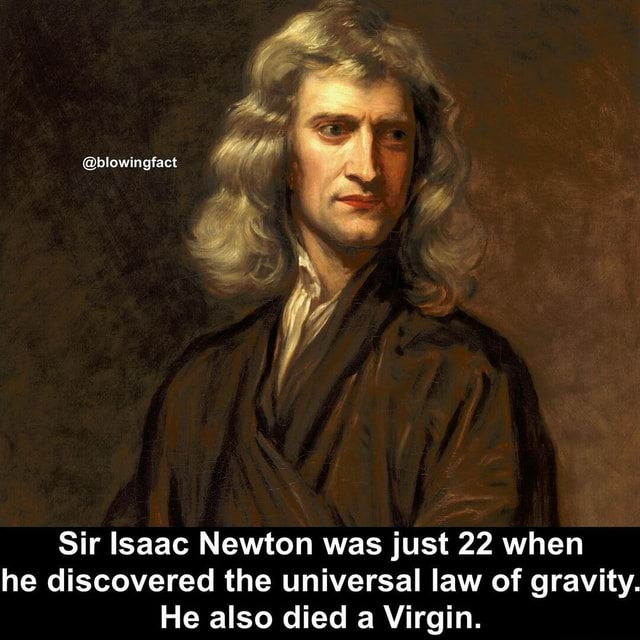 Did You Know Blowingfact Sir Isaac Newton Was Just 22 When He Discovered The Universal Law 2098