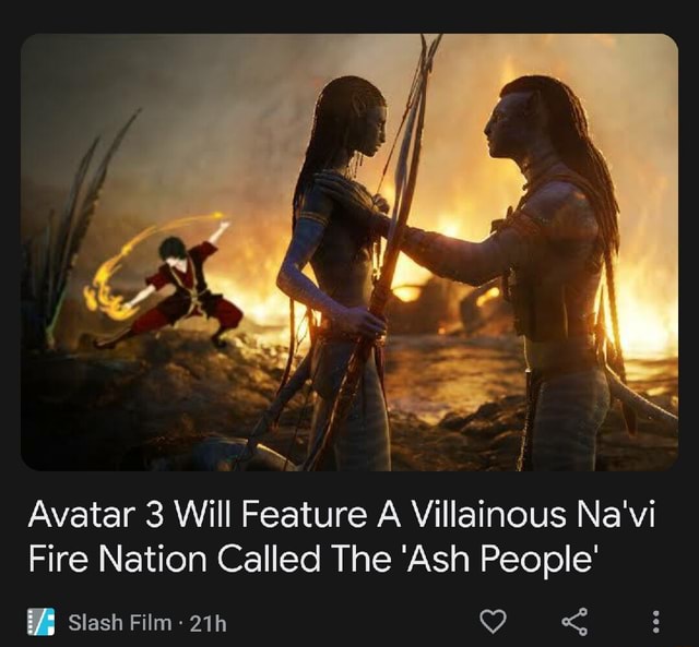 Avatar 3 Will Feature A Villainous Na'vi Fire Nation Called The 'Ash ...