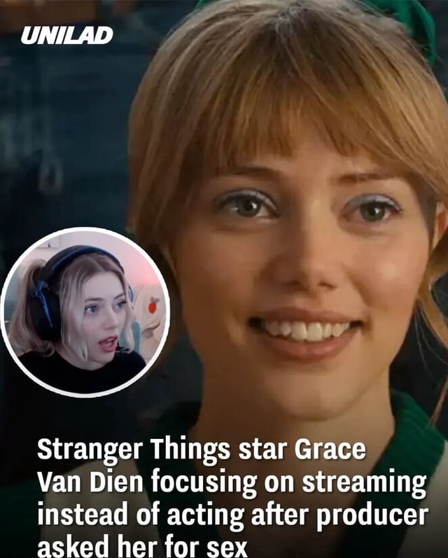 Unilad Stranger Things Star Grace Van Dien Focusing On Streaming Instead Of Acting After 6813