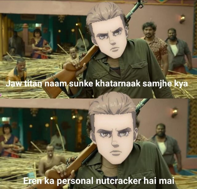 Jaw titan naam sunke khatarnaak samjhe kya Eren ka personal nutcracker