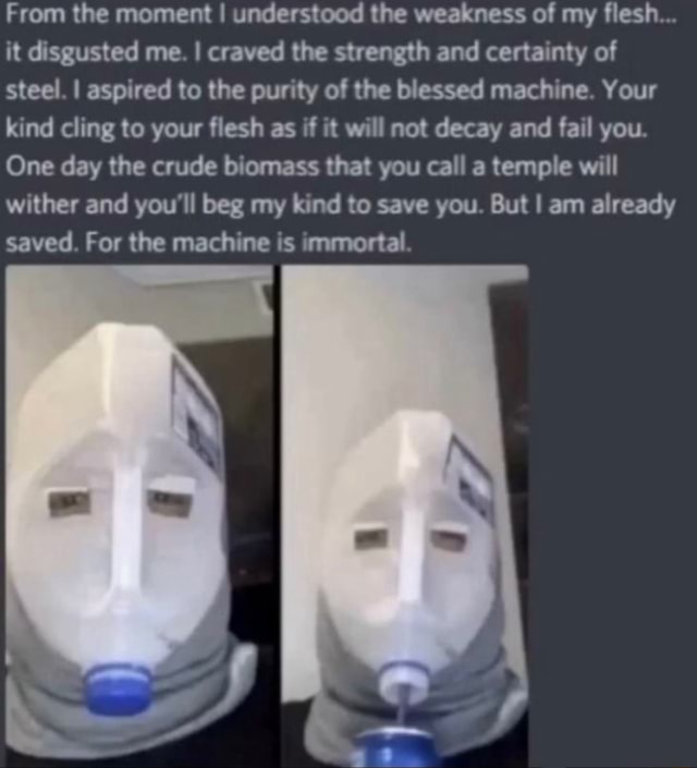 From the moment I understood the weakness of my flesh... it disgusted me. I craved the strength