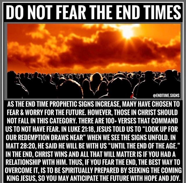 DO NOT FEAR THE END TIMES SIGNS AS THE END TIME PROPHETIC SIGNS ...