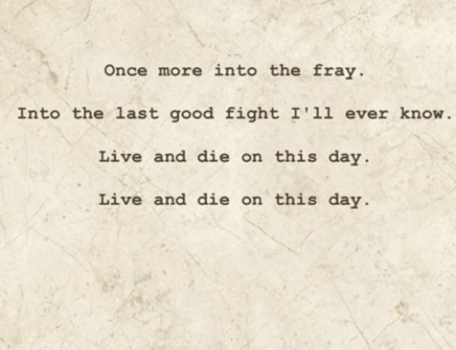 Once More Into The Fray Into The Last Good Fight I Ll Ever Know Live And Die On This Day Live And Die On This Day