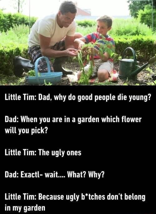 Little tim dad why do good people die young dad when you are in a
