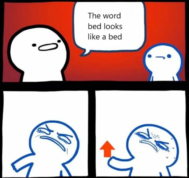 The word bed looks like a bed iFunny