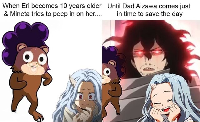 When En becomes 10 years older Until Dad Aizawa comes just & Mineta ...