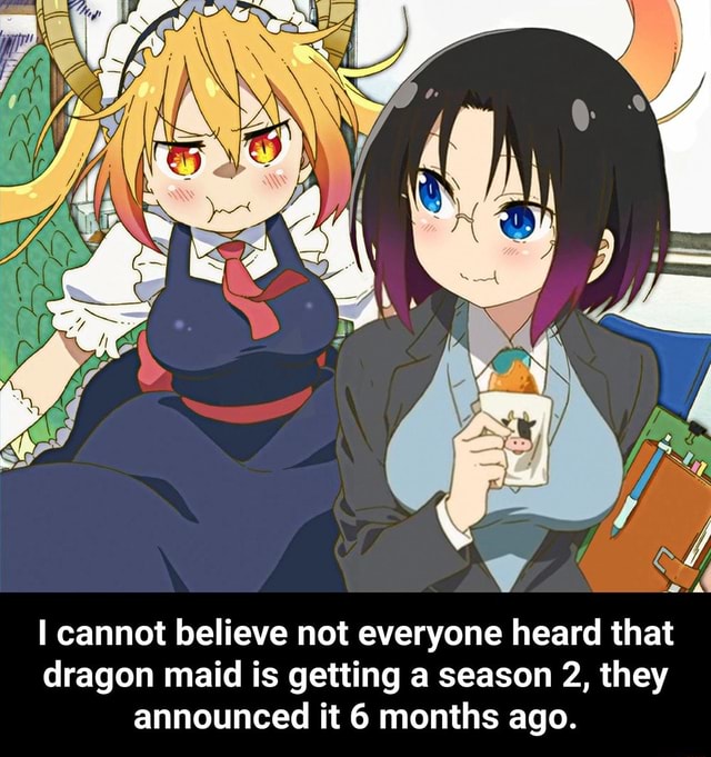 I cannot believe not everyone heard that dragon maid is getting a