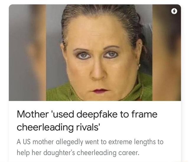 Mother Used Deepfake To Frame Cheerleading Rivals A Us Mother Allegedly Went To Extreme