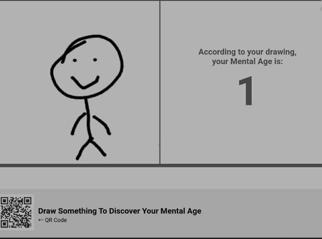 According to your drawing, your Mental Age is: Draw Something To