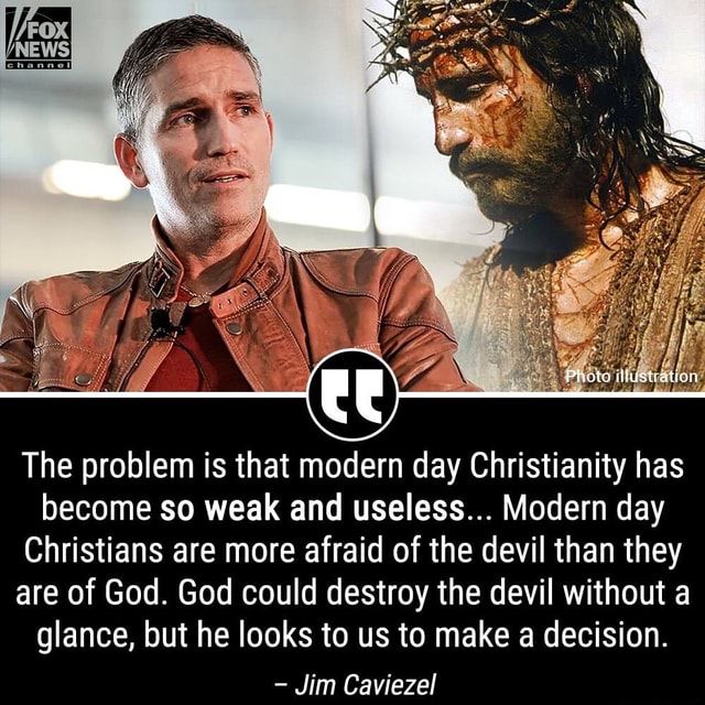 The problem is that modern day Christianity has become so weak and ...