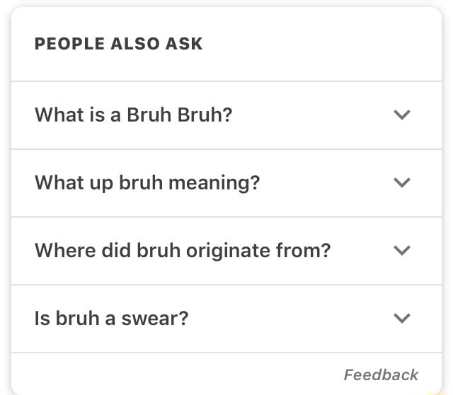 PEOPLE ALSO ASK What bruh meaning? v Where did bruh originate from? v