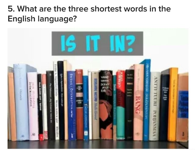 5-what-are-the-three-shortest-words-in-the-english-language-ib-it-in