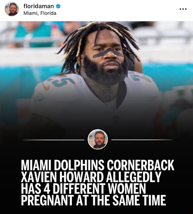 Dolphins Cornerback Xavien Howard Allegedly Has 4 Women Pregnant